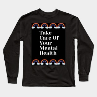 Take Care Of Your Mental Health With Rainbow Design Long Sleeve T-Shirt